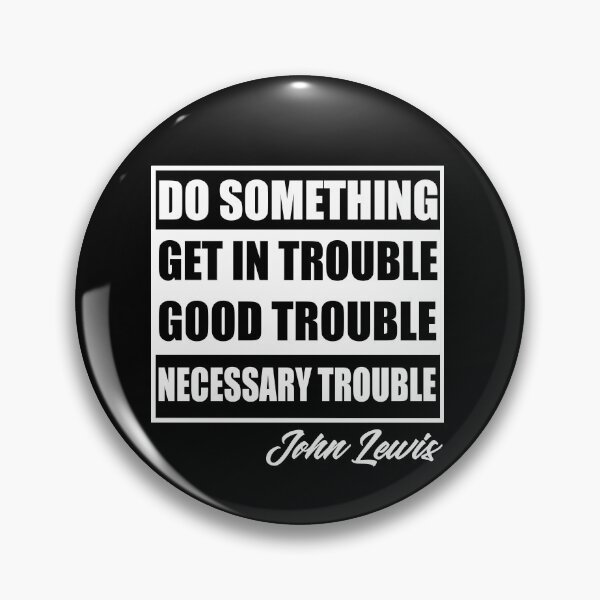 Item preview, Get In Good Trouble Necessary Trouble John Lewis designed and sold by Andrea Lina.