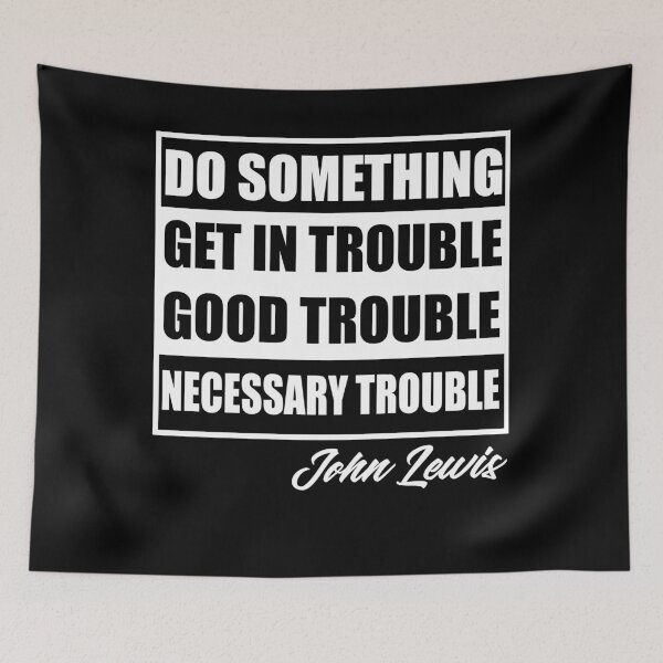 Item preview, Get In Good Trouble Necessary Trouble John Lewis designed and sold by Andrea Lina.