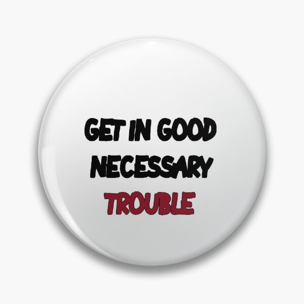 Item preview, GET IN GOOD NECESSARY TROUBLE designed and sold by MillanMarketing.