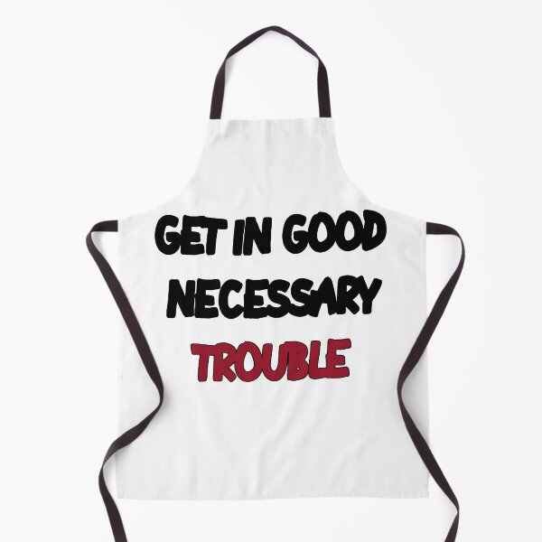 Item preview, GET IN GOOD NECESSARY TROUBLE designed and sold by MillanMarketing.