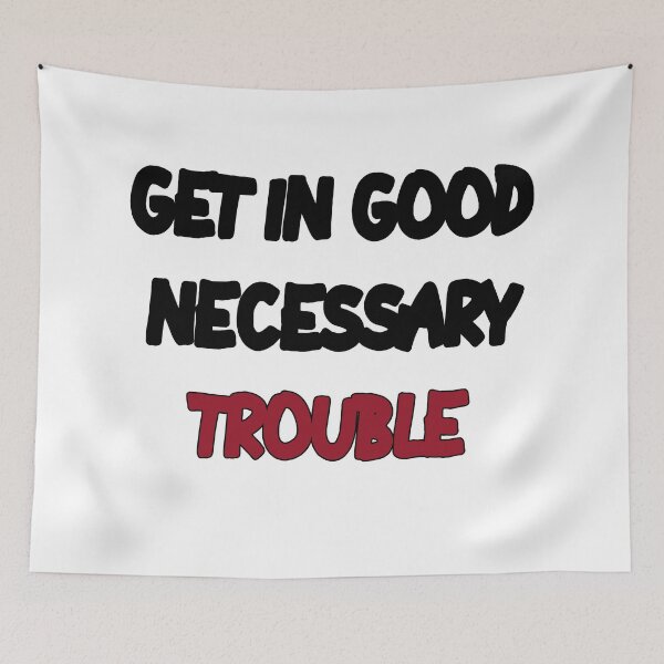 Item preview, GET IN GOOD NECESSARY TROUBLE designed and sold by MillanMarketing.