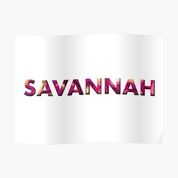 Savannah Name Posters | Redbubble