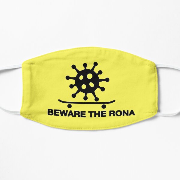 Beware The Rona Flat Mask