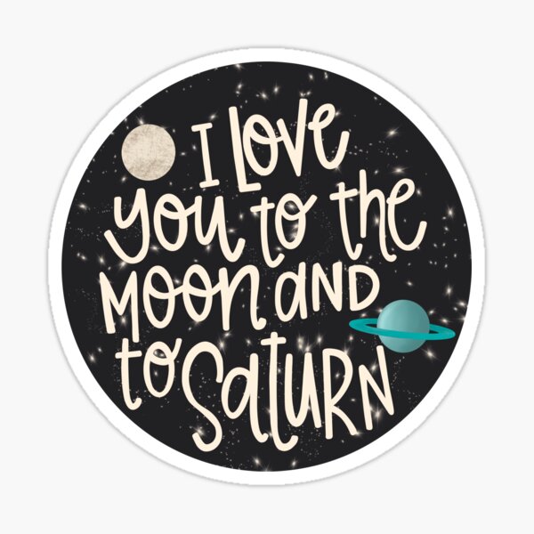 Love You to the Moon and to Saturn Sticker