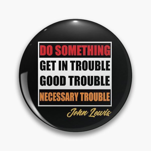 Item preview, Get In Good Trouble Necessary Trouble John Lewis designed and sold by Andrea Lina.
