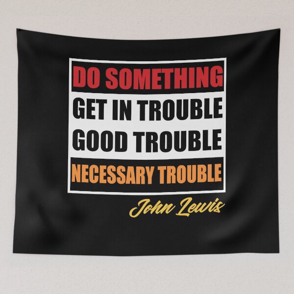 Item preview, Get In Good Trouble Necessary Trouble John Lewis designed and sold by Andrea Lina.