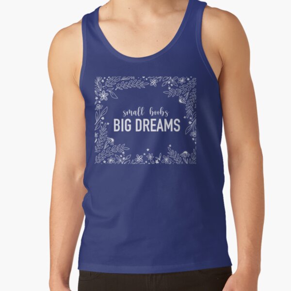 Small Boobs Big Dreams Tank Top