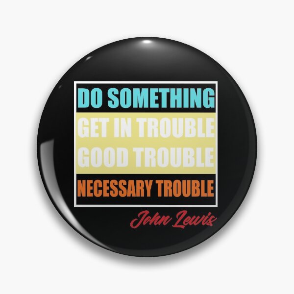 Item preview, Get In Good Trouble Necessary Trouble John Lewis designed and sold by Andrea Lina.