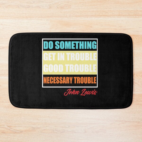 Item preview, Get In Good Trouble Necessary Trouble John Lewis designed and sold by Andrea Lina.