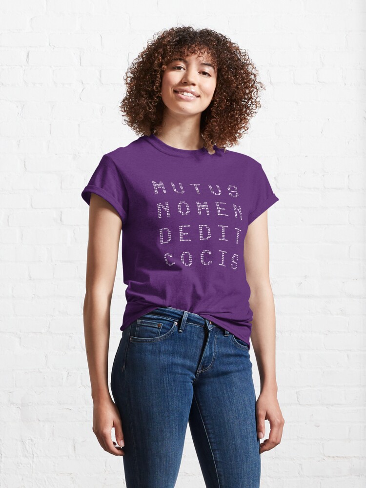 Alternate view of mutus nomen dedit cocis (white text) Classic T-Shirt
