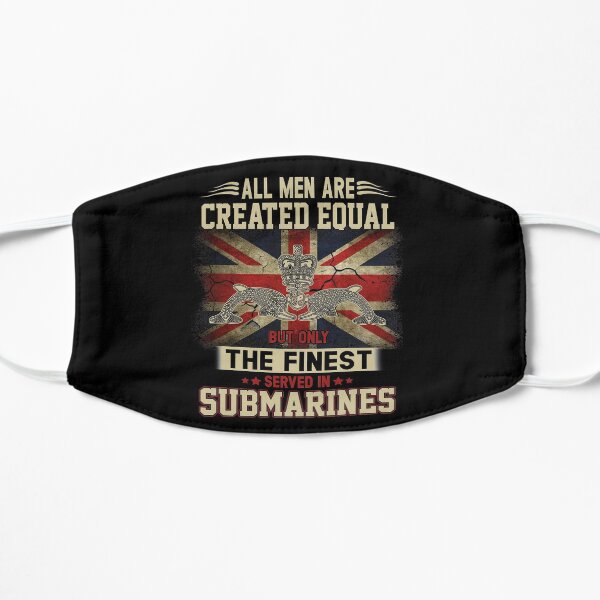 All Men Are Created Equal But Only The Finest Served In Royal Navy Submarines Mask
