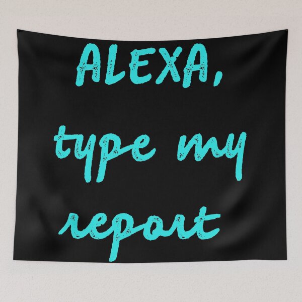Item preview, Alexa type my report designed and sold by firegalaxy.