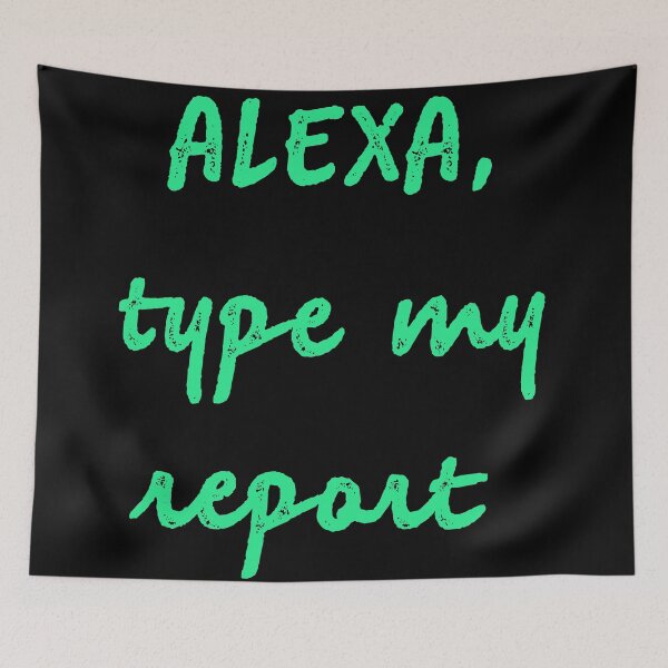 Item preview, Alexa type my report designed and sold by firegalaxy.