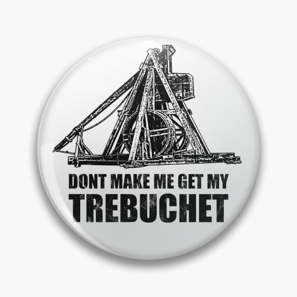 Item preview, Don't make me get my Trebuchet designed and sold by RycoTokyo81.