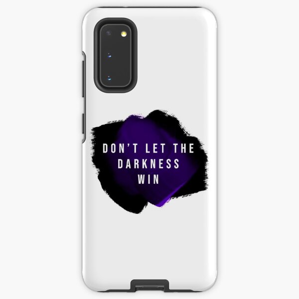 Don't let the darkness win Samsung Galaxy Tough Case