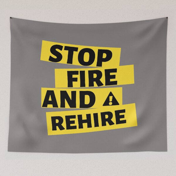 Item preview, Stop Fire And Rehire Yellow Design designed and sold by Gramsta.