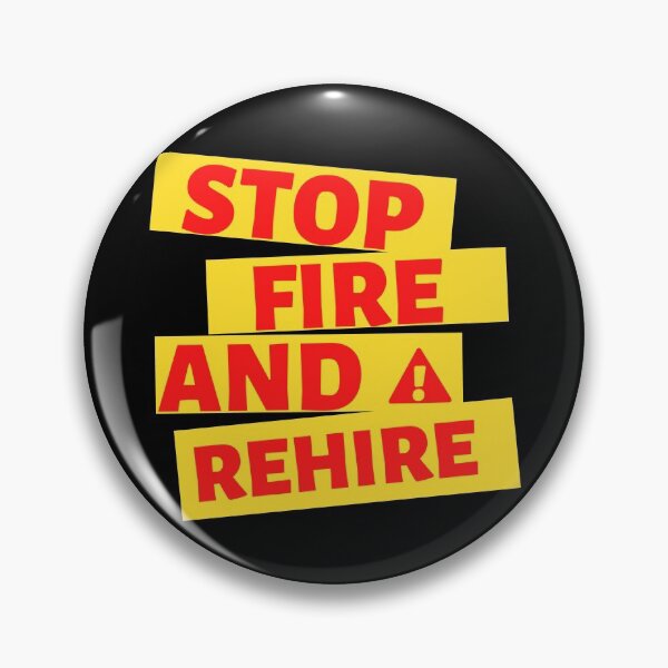 Item preview, Stop Fire And Rehire Red Design designed and sold by Gramsta.