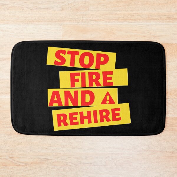Item preview, Stop Fire And Rehire Red Design designed and sold by Gramsta.