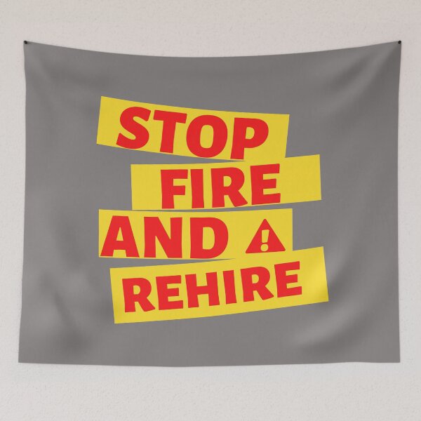 Item preview, Stop Fire And Rehire Red Design designed and sold by Gramsta.
