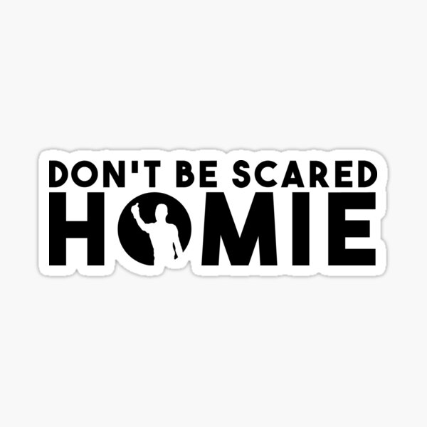 Item preview, Don't Be Scared Homie III designed and sold by MMA-Tees.