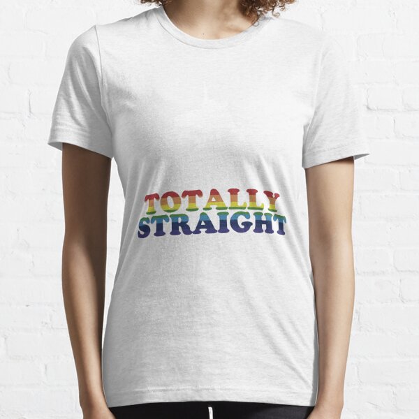 Totally Straight Essential T-Shirt
