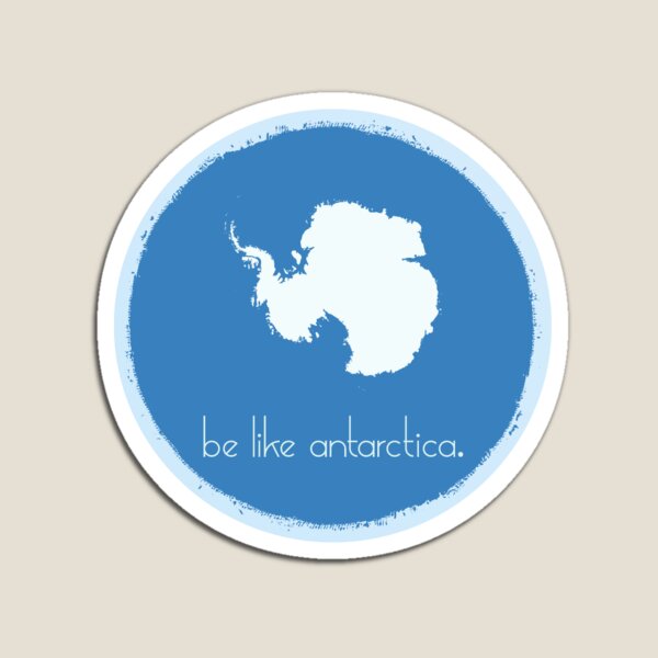 Be Like Antarctica Magnet