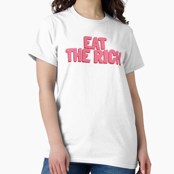 Item preview, Eat The Rich designed and sold by Lightfield.