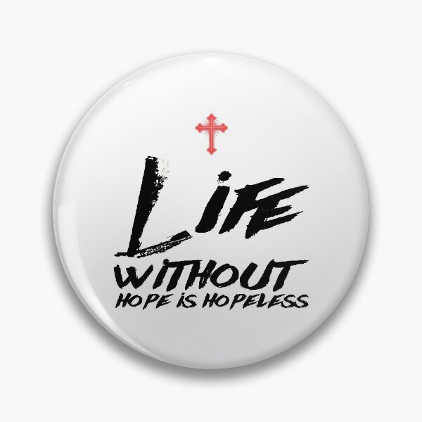 Item preview, Life Without Hope Is Hopeless Quotes Gift Ideas designed and sold by mygiftideas.