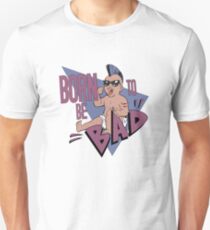 Born to be Bad Unisex T-Shirt