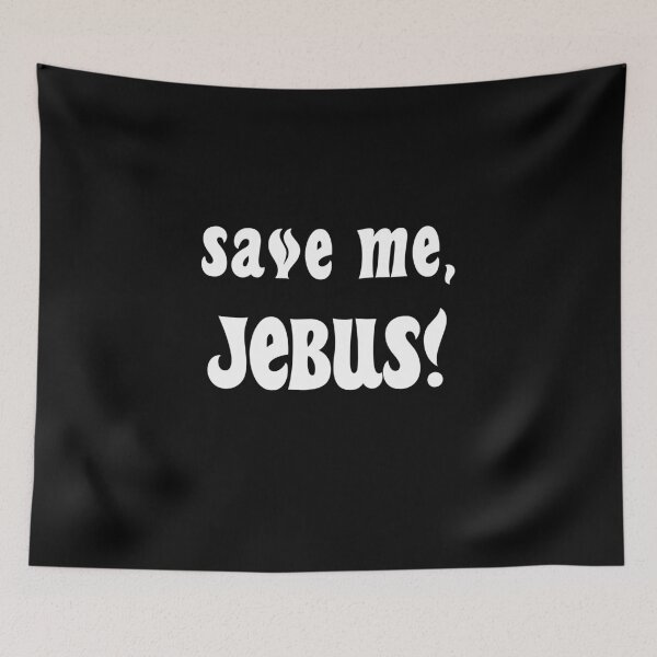 Item preview, Save Me, Jebus! designed and sold by WPahat.