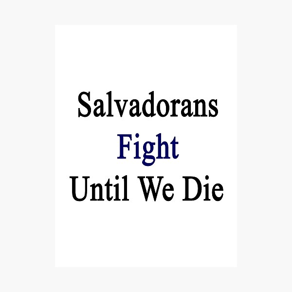 Item preview, Salvadorans Fight Until We Die designed and sold by supernova23.