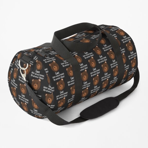 Bear What Would Bears be Without Bees Ears Funny Bear Joke Duffle Bag