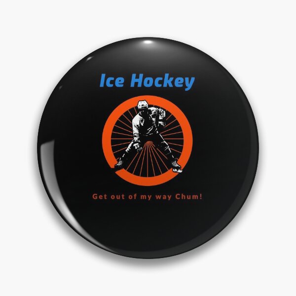 Item preview, ICE HOCKEY-  Get Out of My Way Chum! designed and sold by Got-Ya-Bak.