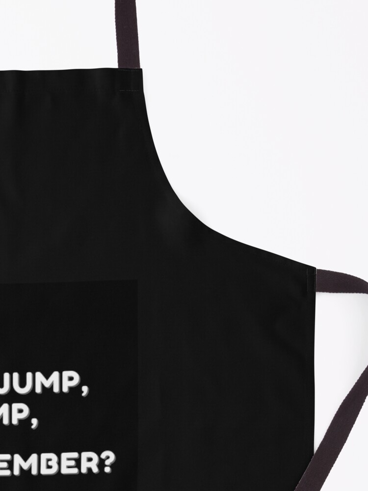 Alternate view of Movie quote Titanic dialogue you jump,I jump Apron