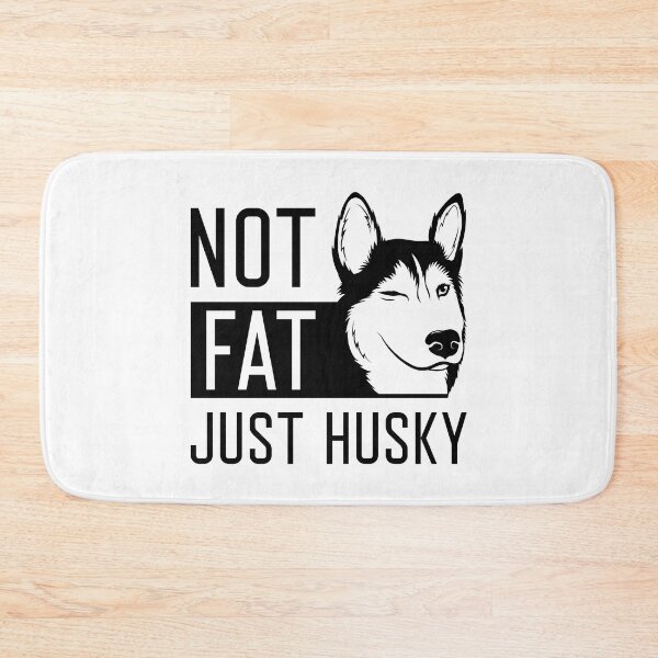 Item preview, Not Fat Just Husky designed and sold by LuckyFoxDesigns.