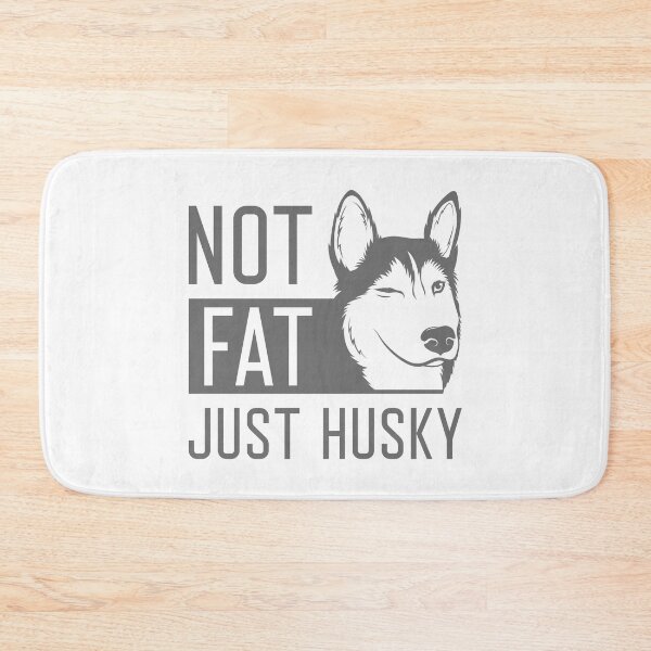 Item preview, Not Fat Just Husky designed and sold by LuckyFoxDesigns.