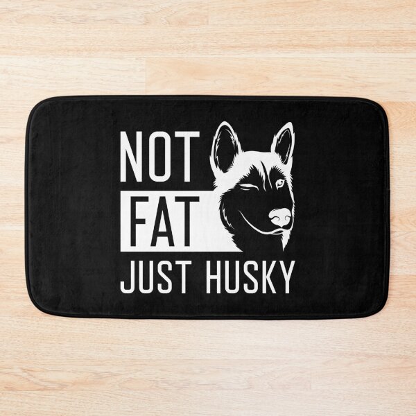 Item preview, Not Fat Just Husky designed and sold by LuckyFoxDesigns.