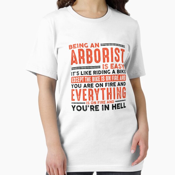 Item preview, Being an Arborist Is Easy Shirt Everything On Fire, Funny Arborist gift idea designed and sold by Orange Pieces.