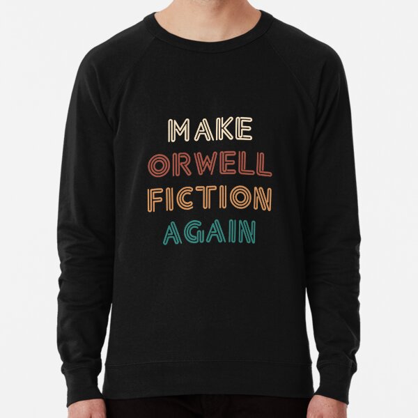 make orwell fiction again 2020 Lightweight Sweatshirt