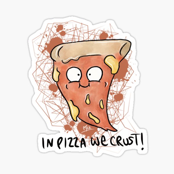 In Pizza we crust Sticker