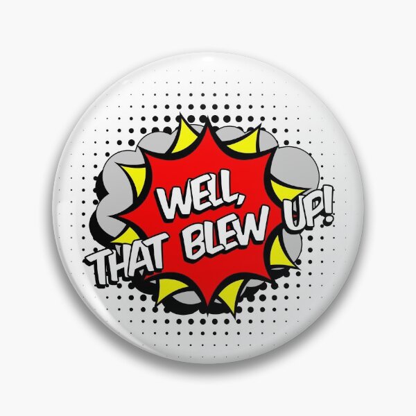 Item preview, Well that blew up, cartoon, comic graphic designed and sold by TyneDesigns.