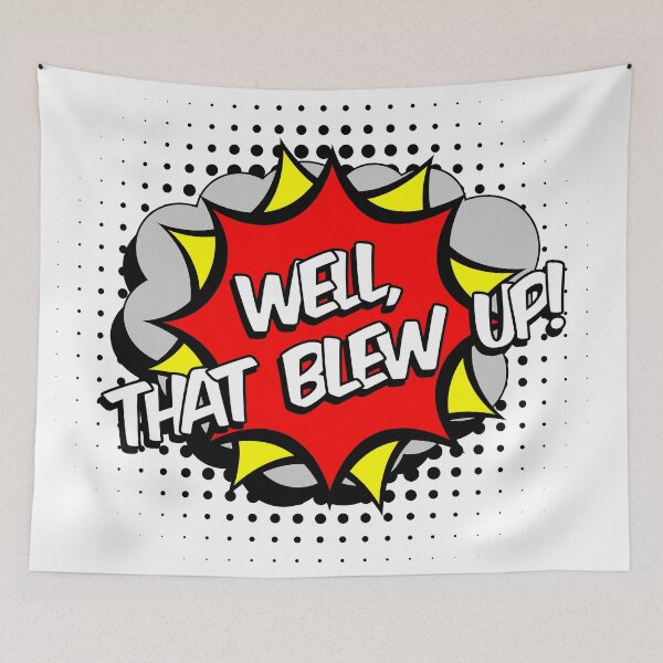 Item preview, Well that blew up, cartoon, comic graphic designed and sold by TyneDesigns.