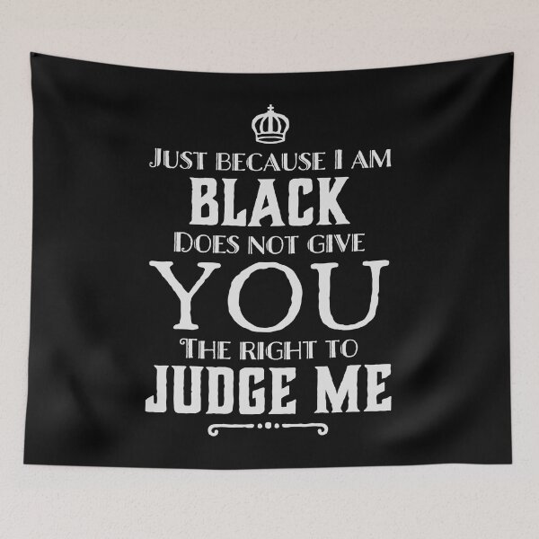 Item preview, Just because I Am Black Does Not Mean You Can Judge Me Shirt designed and sold by DSBE Designs.