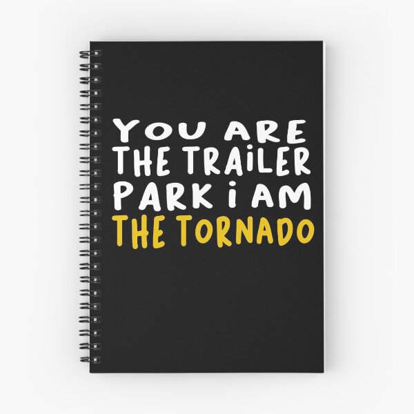 Item preview, You are the trailer park i am the tornado designed and sold by ZAstore.