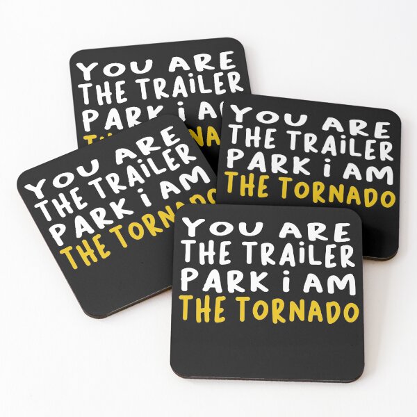 Item preview, You are the trailer park i am the tornado designed and sold by ZAstore.