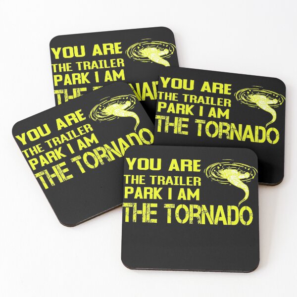 Item preview, You are the trailer park i am the tornado designed and sold by ZAstore.