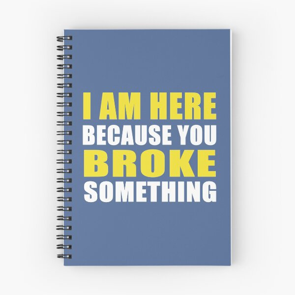 Item preview, "I'm Here Because You Broke Something" Funny Slogan Tradesman T-shirt Humor Tee designed and sold by raretshirtsuk.