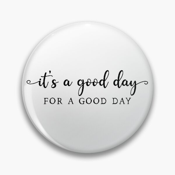 Item preview, It's a Good Day for a Good Day designed and sold by BlackBirdArts.