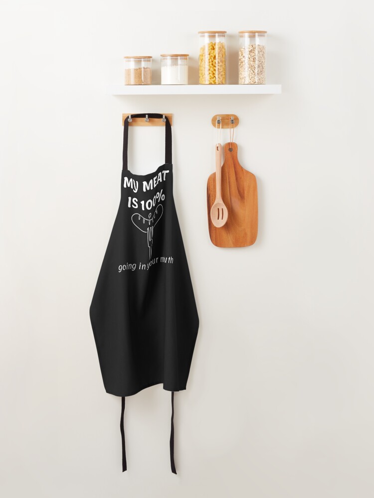 MY MEAT IS 100% GOING IN YOUR MOUTH APRON : Cooking Apron Grilling Gifts  For Him Kitchen Apron For Men  Apron for Sale by Merchlux