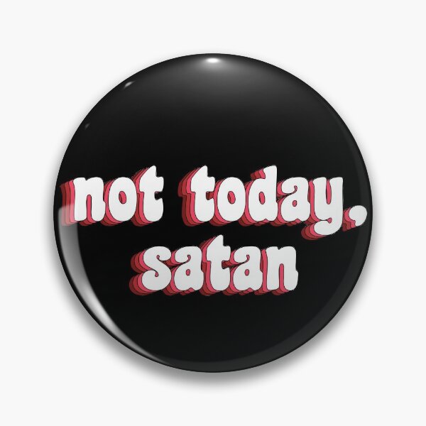 Item preview, not today, satan designed and sold by TikTokTalk.